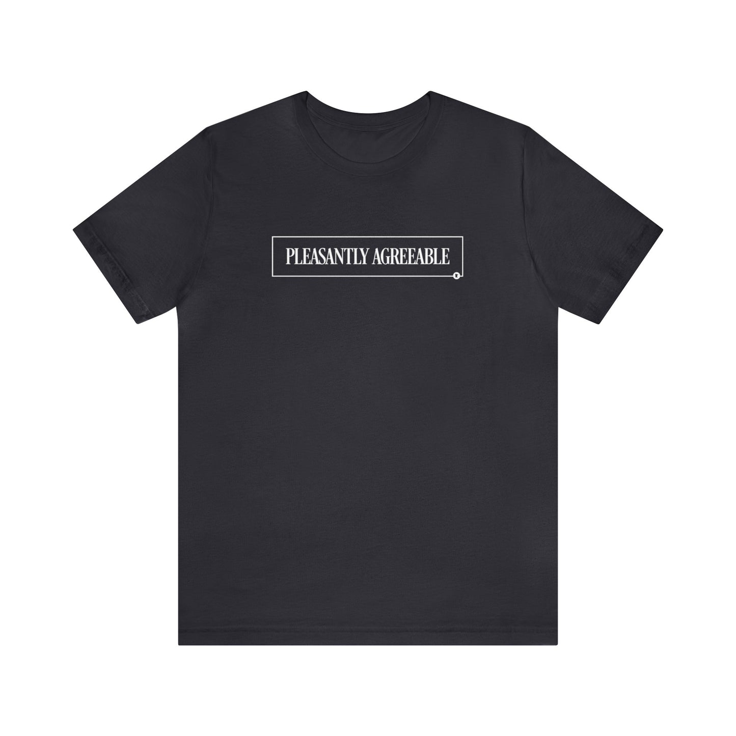 Pleasantly Agreeable T