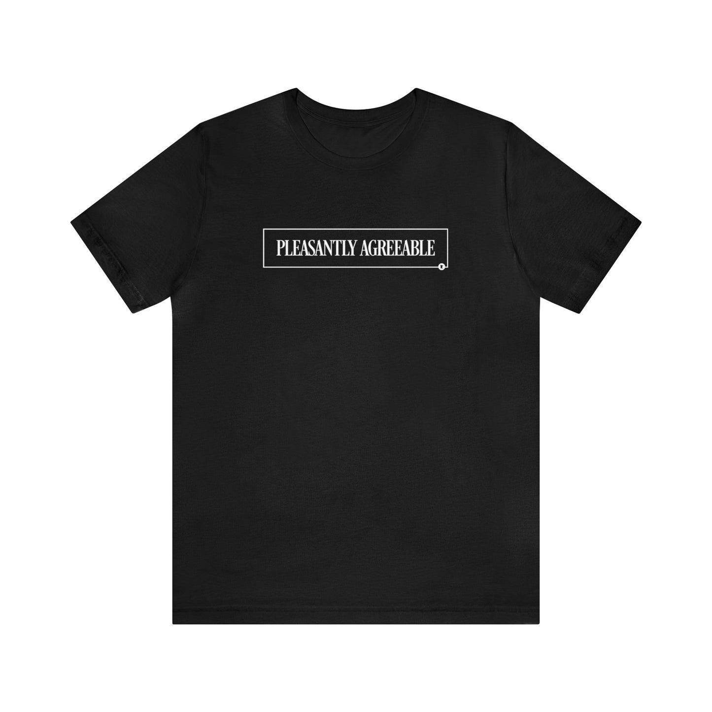 Pleasantly Agreeable T