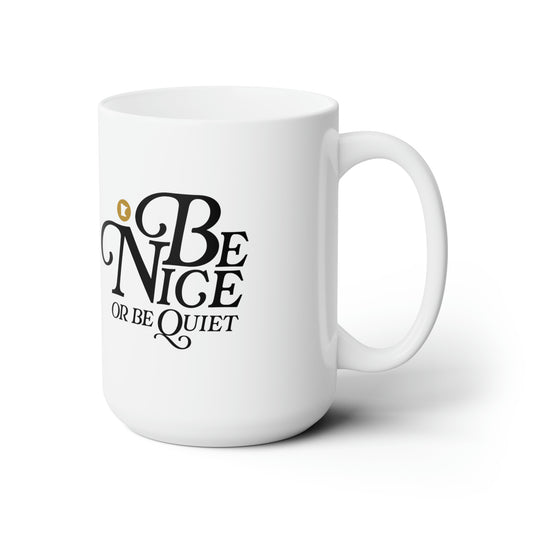 Be Nice or Be Quiet Mug
